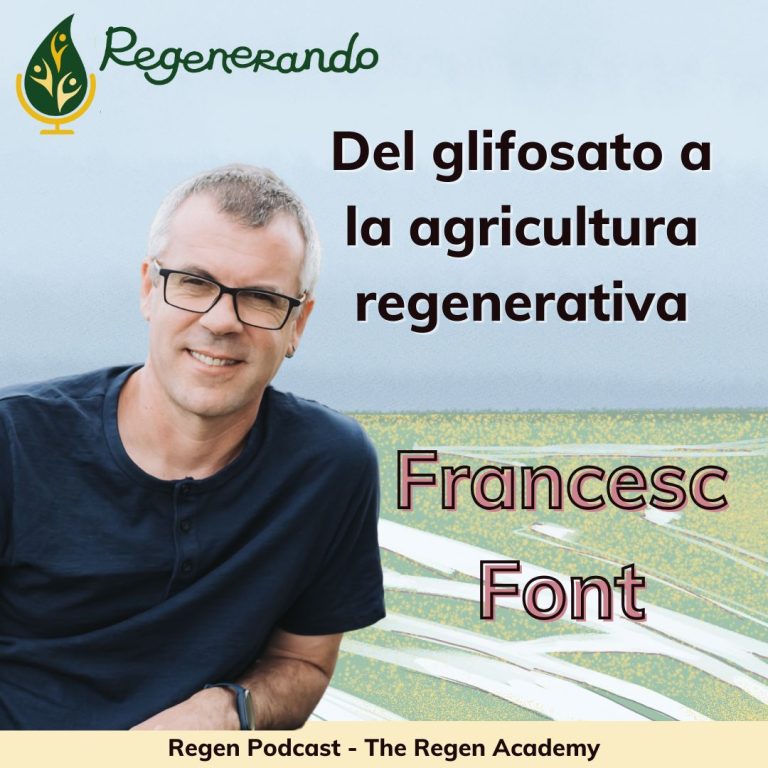 Francesc Font: Del glifosato a la agricultura regenerativa