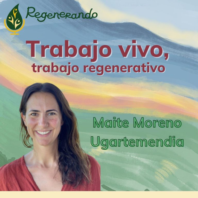 Maite Moreno: Trabajos vivos, trabajos regenerativos