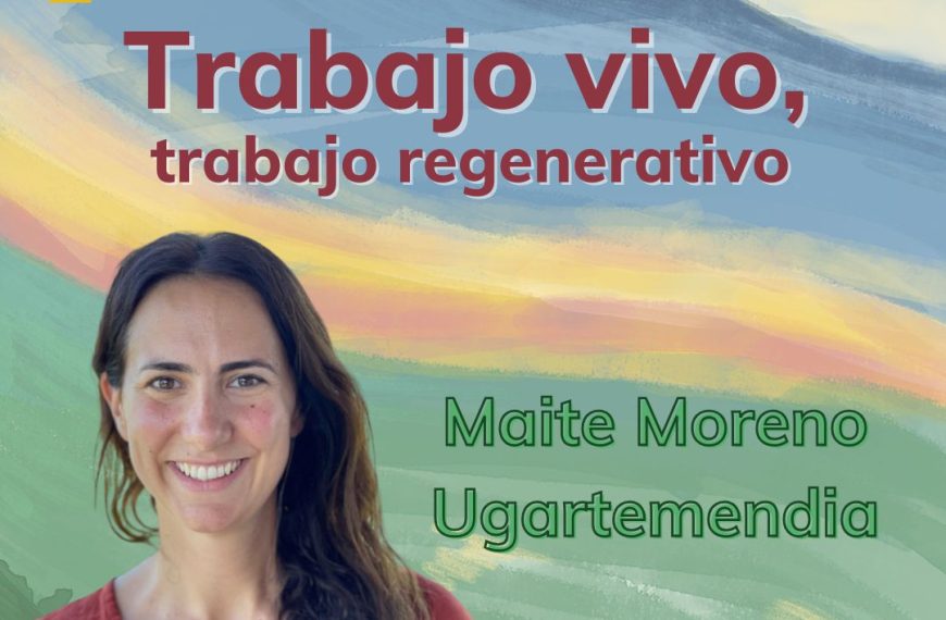 Maite Moreno: Trabajos vivos, trabajos regenerativos