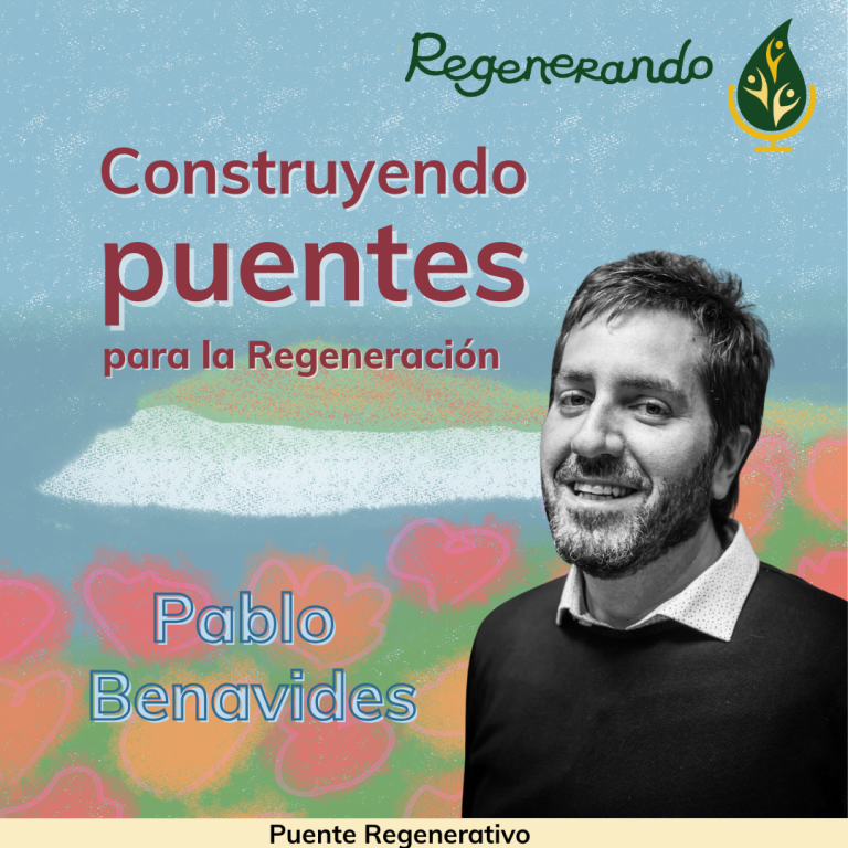 Pablo Benavides: Construyendo Puentes para la Regeneración